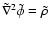 $\tilde\nabla^2\tilde\phi
=\tilde\rho$