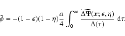 \begin{displaymath}\tilde\phi=-(1-\epsilon)(1-\eta){a\over 4}
\int_0^{\infty}{\...
...\Psi}({\vec x};\epsilon,\eta)\over\Delta (\tau)}\;{\rm d}\tau.
\end{displaymath}