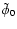 $\tilde\phi_0$