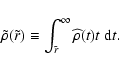 \begin{displaymath}\tilde\rho(\tilde r)\equiv\int_{\tilde r}^{\infty}\widehat{\rho}(t)t\;{\rm d}t.
\end{displaymath}