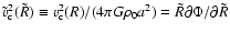 $\tilde v_{\rm c}^2 (\tilde R)\equiv v_{\rm c}^2(R)/(4\pi G \rho_0a^2) =\tilde R
\partial\Phi/\partial\tilde R$