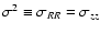 $\sigma^2\equiv\sigma_{RR}=\sigma_{zz}$