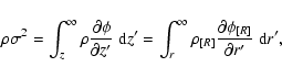 \begin{displaymath}\rho\sigma^2=\int_z^{\infty}\rho{\partial\phi\over\partial z'...
...y}\rho_{[R]}
{\partial\phi_{[R]}\over\partial r'}\;{\rm d}r',
\end{displaymath}