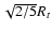 $\sqrt {2/5}R_t$
