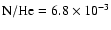 ${\rm N/He} = 6.8 \times 10^{-3}$