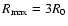 $R_{\rm max} = 3 R_0$