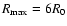 $R_{\rm max} = 6 R_0$