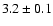 $3.2 \pm 0.1$