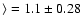 $\rangle = 1.1 \pm 0.28$