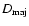 $D_{\rm maj}$