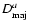 $D_{\rm maj}^{a}$