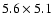$5.6\times5.1$