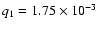 $q_1 = 1.75 \times 10^{-3}$