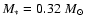 $M_* = 0.32\; {M_\odot}$