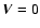 ${\vec V}=0$