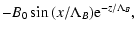 $\displaystyle -B_0 \sin{(x/\Lambda_{B})} {\rm e}^{-z/\Lambda_{B}} ,$