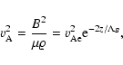 \begin{displaymath}v_{\rm A}^{2}=\frac{B^{2}}{\mu \varrho}=v_{{\rm A}{\rm e}}^{2} {\rm e}^{-2z/\Lambda_{B}} ,
\end{displaymath}