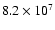 $8.2\times 10^{7}$