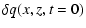 $\displaystyle \delta{q}(x,z,t=0)$
