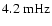 $4.2{~\rm mHz}$