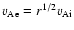 $v_{{\rm A}{\rm
e}}=r^{1/2}v_{{\rm A}{\rm i}}$
