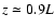 $z\simeq 0.9L$
