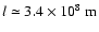 $l\simeq3.4\times10^{8}{~\rm m}$