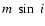 $m~\sin~i$