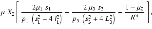 $\displaystyle \mu ~X_2 \left[ ~
\frac{2\mu_1~s_1}{p_1~\left(s_1^2-4~l_1^2\right...
...~\mu_3~s_3}{p_3~\left(s_3^2+4~L_3^2\right)}
-\frac{1-\mu_0}{R^3} ~ \right],~~~~$