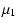 $\displaystyle \mu_1$