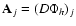 ${\bf A}_j = (D \Phi_h)_j$