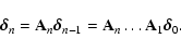 \begin{displaymath}
\vec{\delta}_n = {\bf A}_n \vec{\delta}_{n-1} = {\bf A}_n \ldots {\bf A}_1 \vec{\delta}_0.
\end{displaymath}