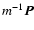 $m^{-1}\vec{P}$