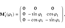 \begin{displaymath}
{\bf M}'_1(\varphi_1) = \left(%
\begin{array}{ccc}
0 & 0 &...
... -\cos{\varphi_1} & -\sin{\varphi_1} \\
\end{array}%
\right),
\end{displaymath}
