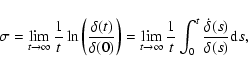 \begin{displaymath}
\sigma = \lim_{t \rightarrow \infty} \frac{1}{t}
\ln \left...
...c{1}{t}
\int_0^t \frac{\dot{\delta}(s)}{\delta(s)} {\rm d}s ,
\end{displaymath}