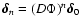 $\vec{\delta}_n = (D\Phi)^n \vec{\delta}_0$
