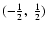 $(-\frac{1}{2},~\frac{1}{2})$