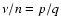 $\nu/n = p/q$