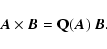 \begin{displaymath}\vec{A} \times \vec{B} = {\bf Q}(\vec{A})~\vec{B}.
\end{displaymath}