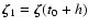 $\vec{\zeta}_1 = \vec{\zeta}(t_0+h)$