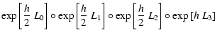 $\displaystyle \exp\left[\frac{h}{2}~L_0\right] \circ \exp\left[\frac{h}{2}~L_1\right] \circ
\exp\left[\frac{h}{2}~L_2\right] \circ \exp\left[h~L_3\right]$