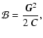 $\displaystyle \mathcal{B} =
\frac{\vec{G}^2}{2~C},$