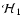 $\mathcal{H}{_1}$