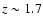 $z\sim 1.7$