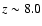$z\sim 8.0$