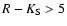 $R-K_{\rm S} > 5$