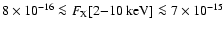 $8
\times 10^{-16} \la {F_{\rm X} [2{-}10 ~ {\rm keV}]} \la 7 \times
10^{-15}$