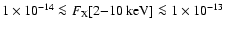 $1 \times 10^{-14} \la
{F_{\rm X} [2{-}10 ~ {\rm keV}]} \la 1 \times 10^{-13}$