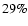 $29 \%$