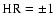 $\rm HR=\pm1$
